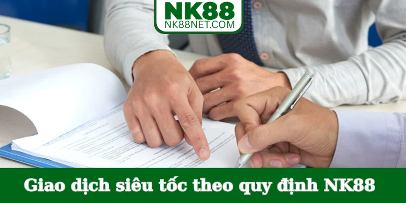 giao-dich-sieu-toc-theo-quy-dinh-nk88
